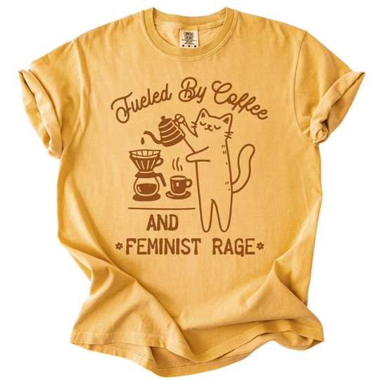 Fueled by Coffee &amp; Feminist Rage Tee