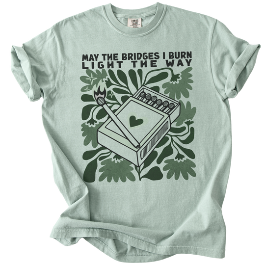May The Bridges I Burn Light The Way Tee