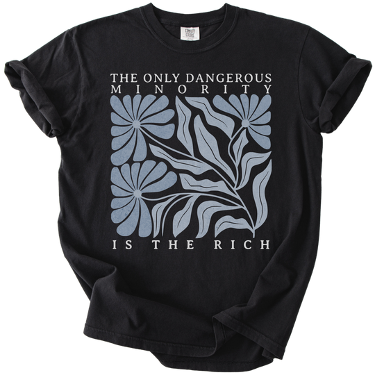 The Only Dangerous Minority is The Rich Tee