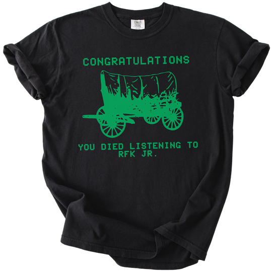 RFK Jr You Died On The Oregon Trail Parody Tee