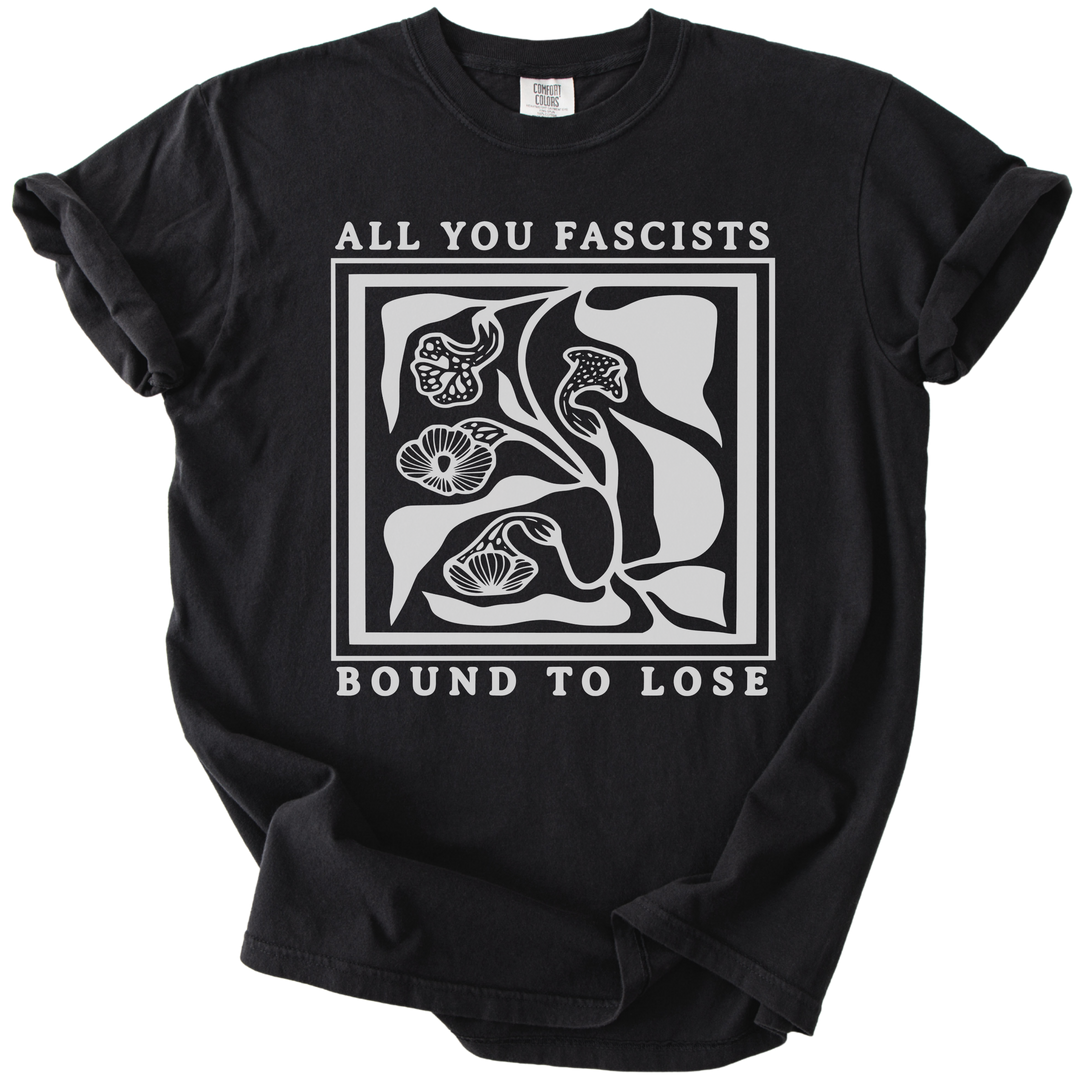 All You Fascists Bound to Lose Tee