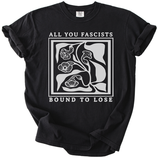 All You Fascists Bound to Lose Tee
