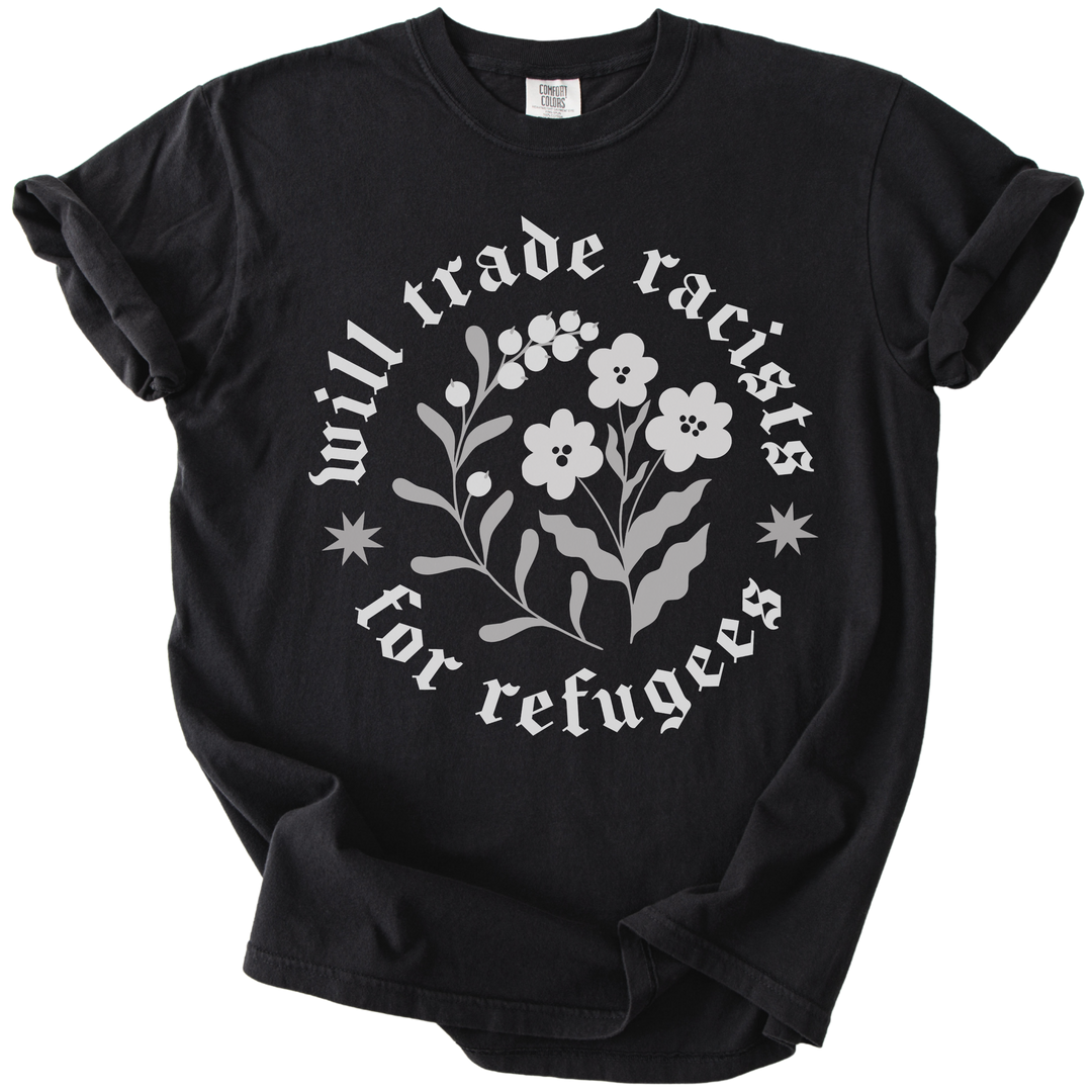 Will trade Racists For Refugees Tee
