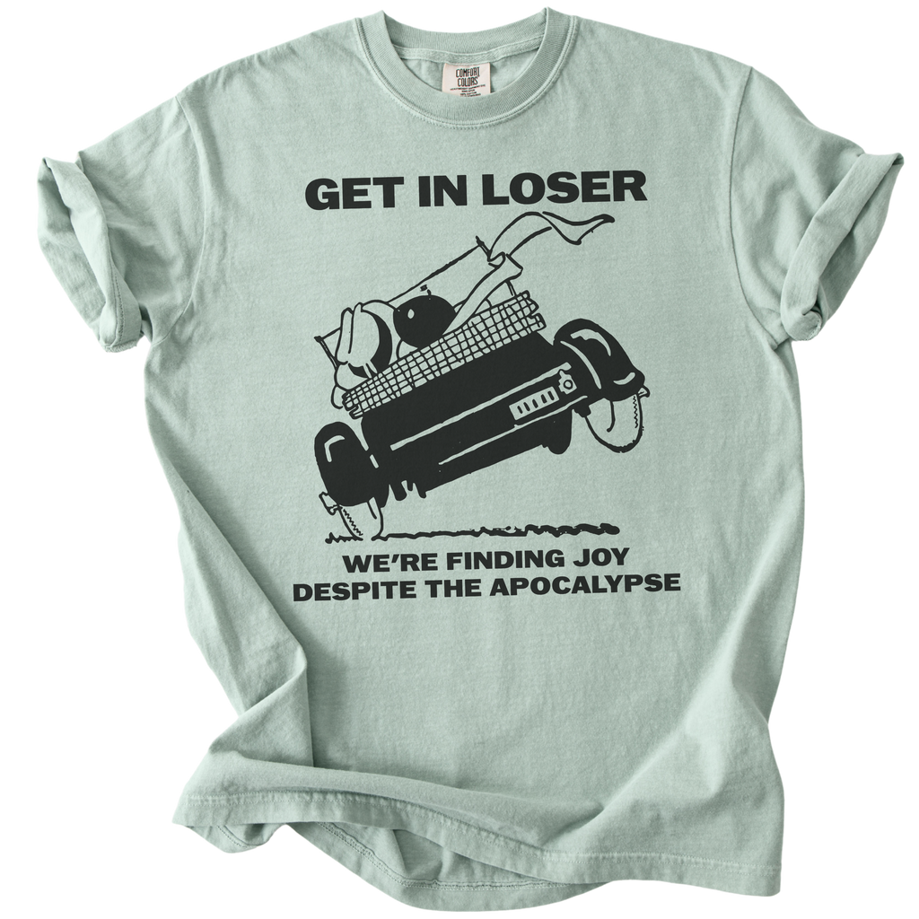 Get in Loser We're Finding Joy Tee