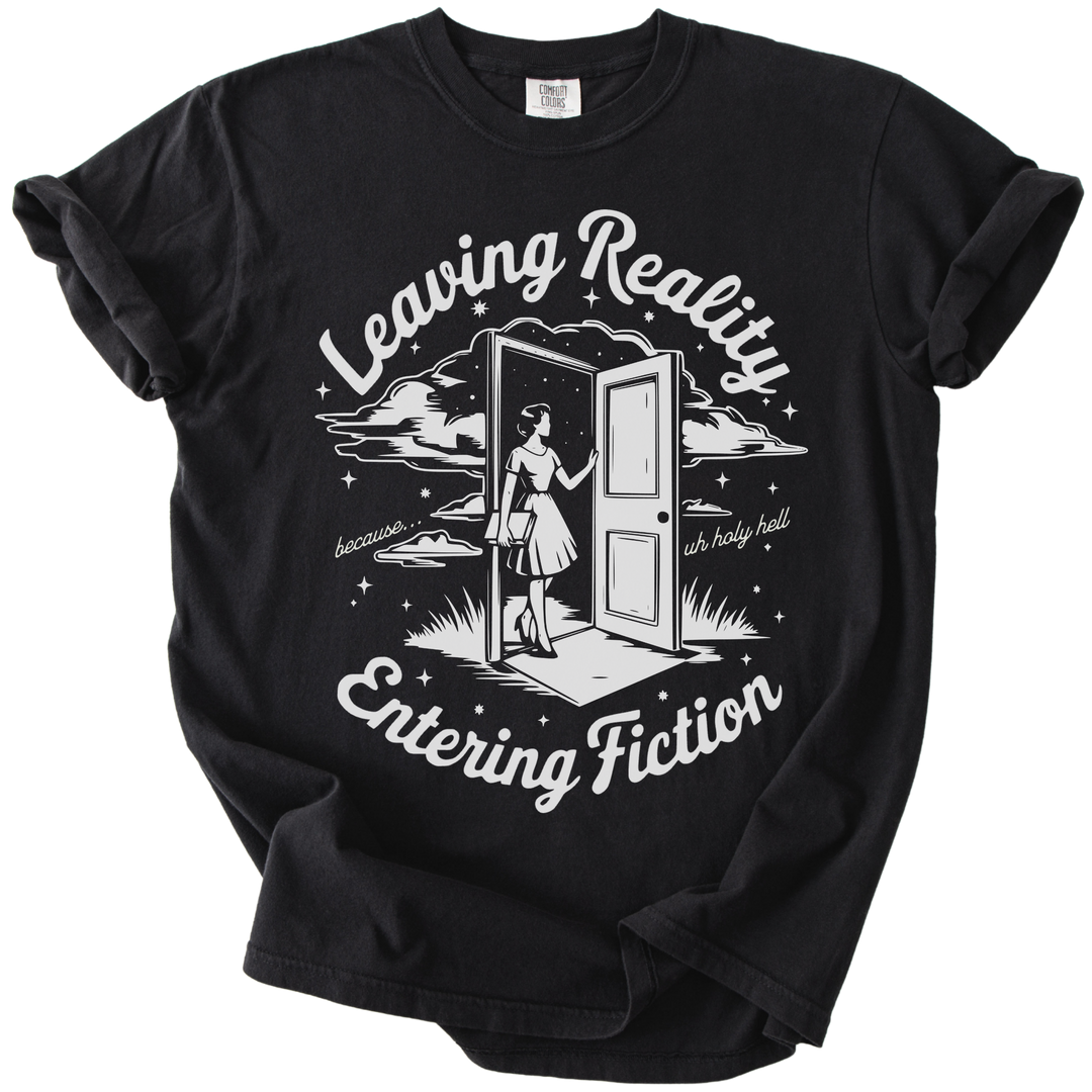Leaving Reality Entering Fiction Tee