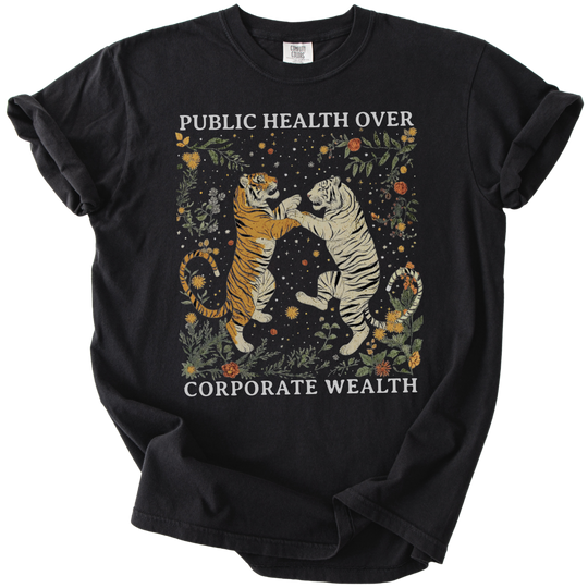 Public Health Over Corporate Wealth Tigers Tee