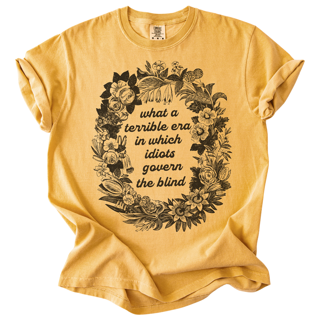 Terrible Era in Which Idiots Govern The Blind Tee