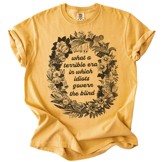 Terrible Era in Which Idiots Govern The Blind Tee