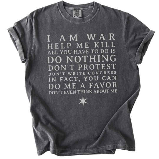 I am War Help Me Kill Tee