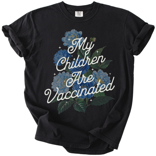 My Children Are Vaccinated Tee