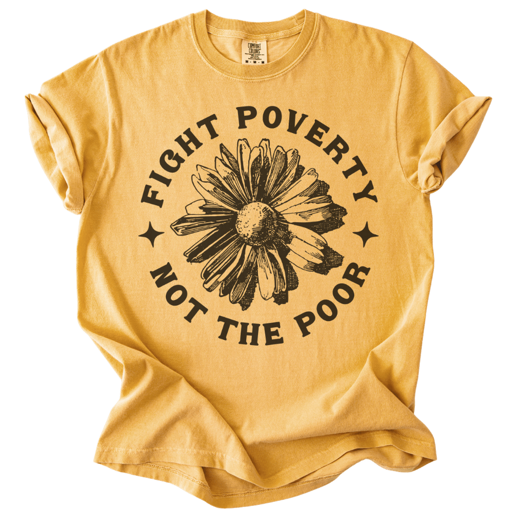 Fight Poverty Not The Poor Tee