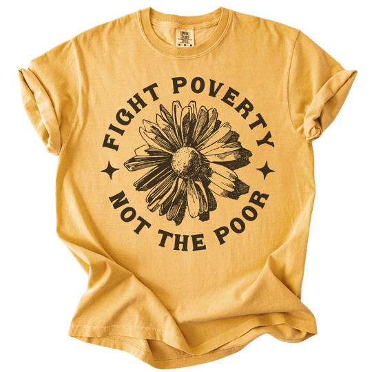 Fight Poverty Not The Poor Tee