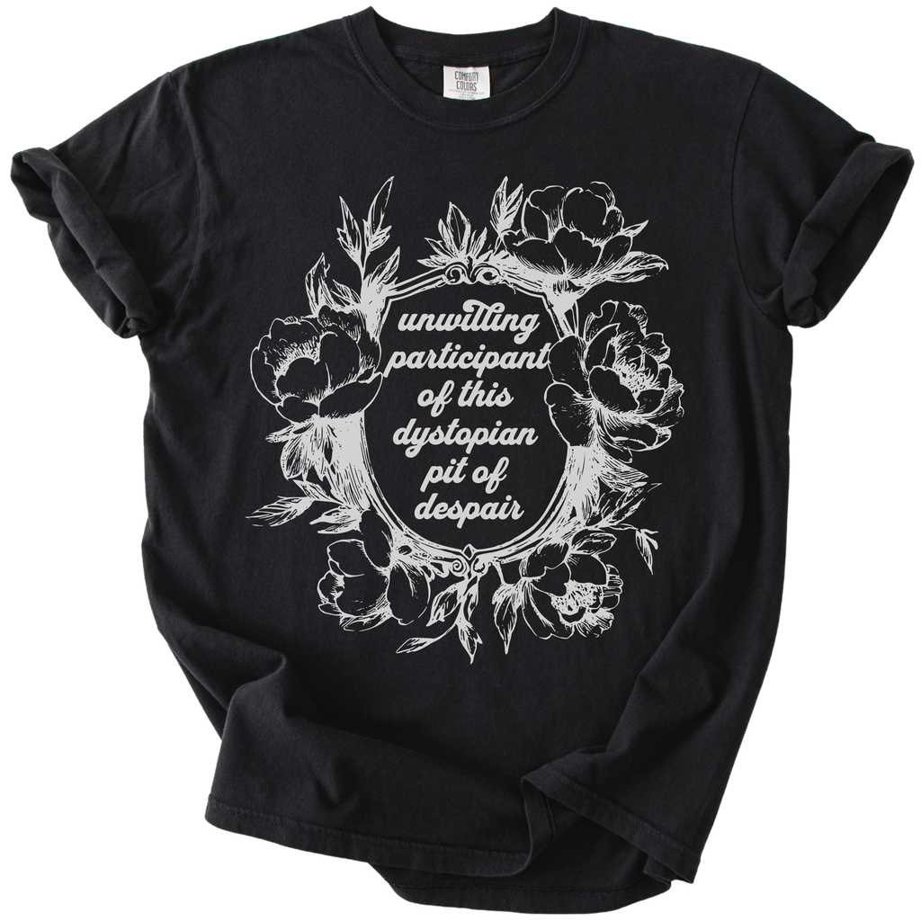 Unwilling Participant in This Dystopian Pit of Despair Tee