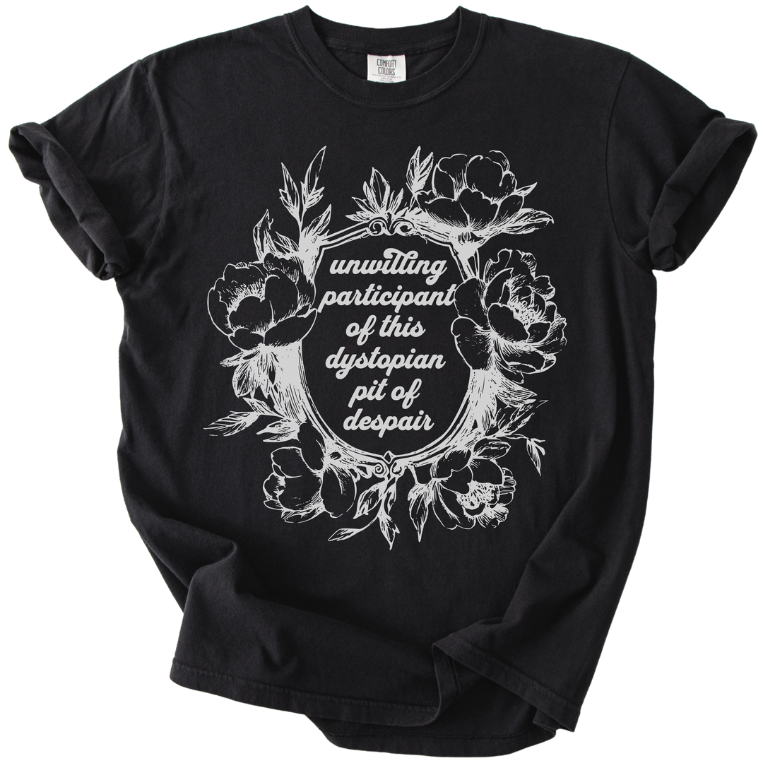 Unwilling Participant in This Dystopian Pit of Despair Tee