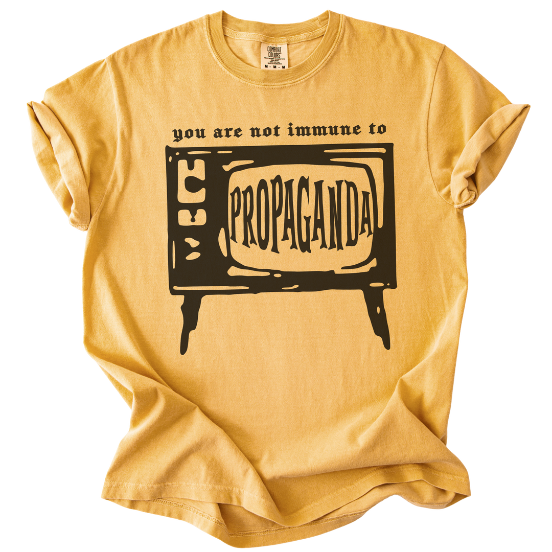 You Are Not Immune to Propaganda Tee