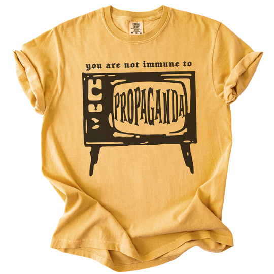 You Are Not Immune to Propaganda Tee