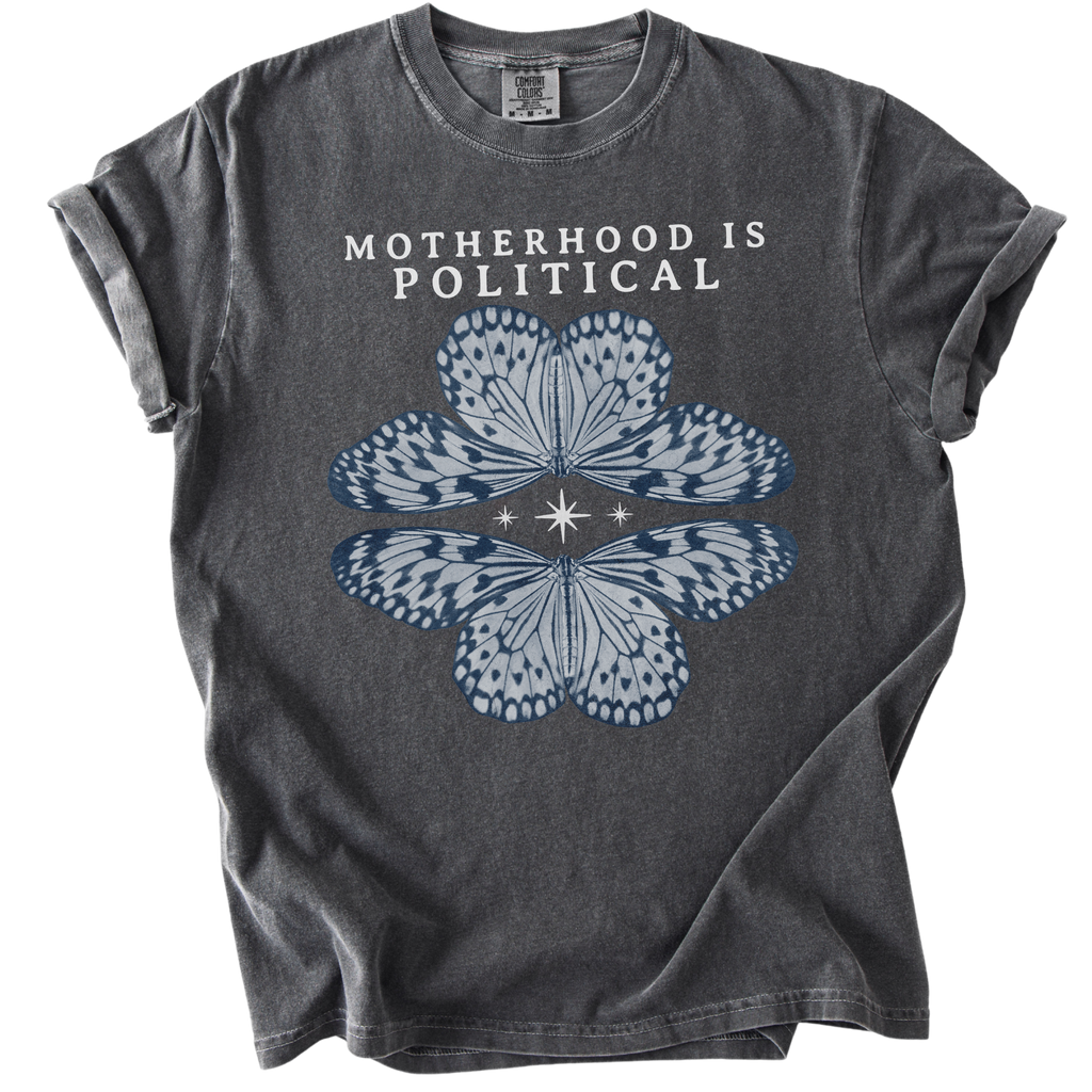 Motherhood is Political Tee