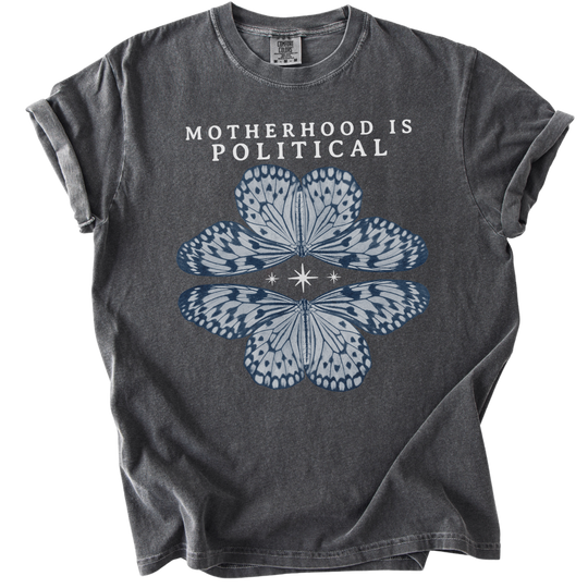 Motherhood is Political Tee
