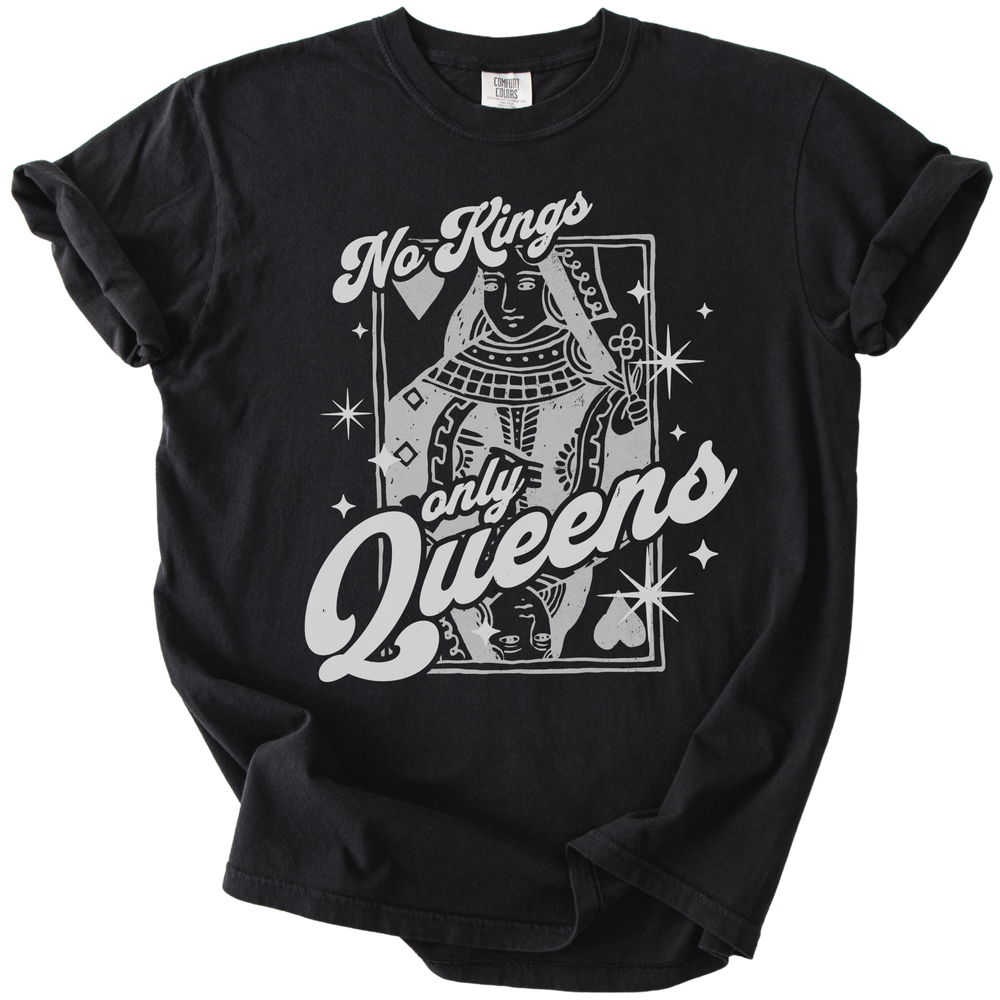 No Kings Only Queens Tee