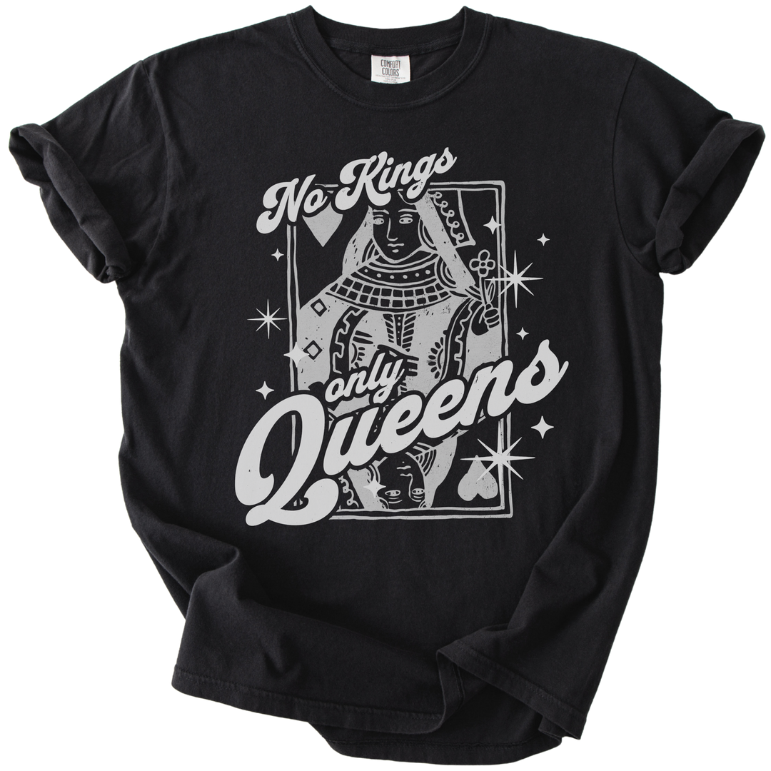 No Kings Only Queens Tee