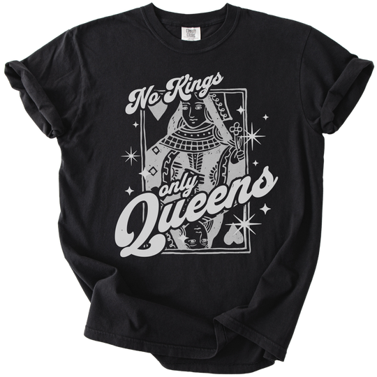 No Kings Only Queens Tee