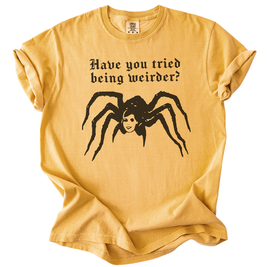 Have You Tried Being Weirder? Spider Tee