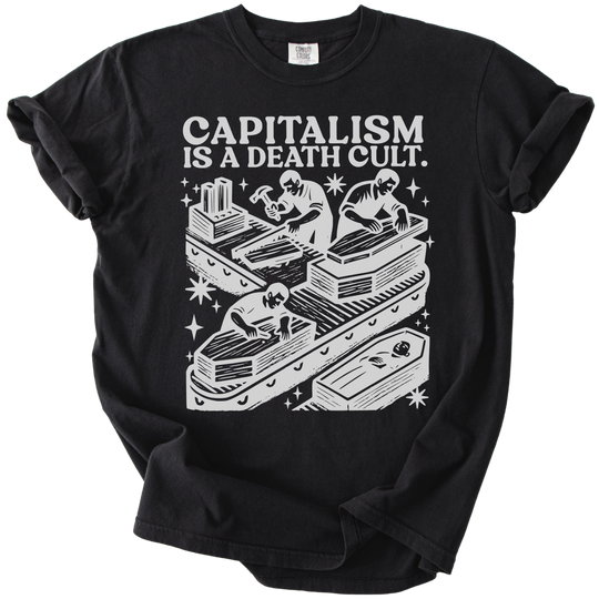 Capitalism is a Death Cult Tee