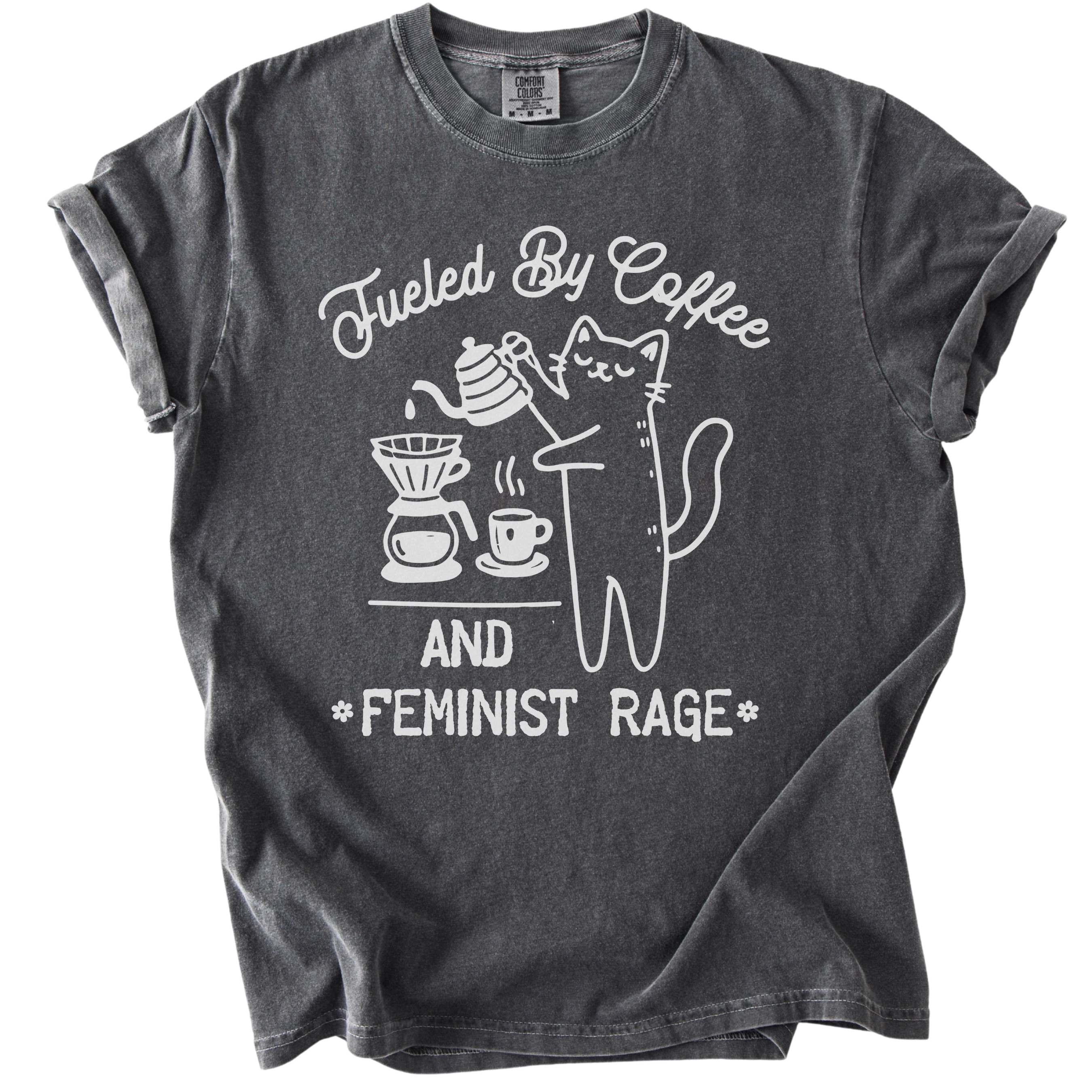 Fueled by Coffee & Feminist Rage Tee