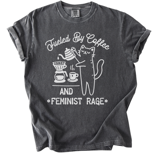 Fueled by Coffee &amp; Feminist Rage Tee