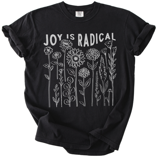 Joy is Radical Tee
