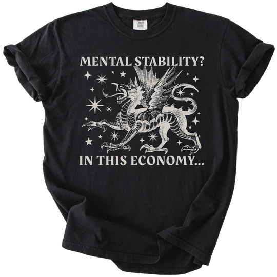 Mental Stability? In THIS Economy Tee
