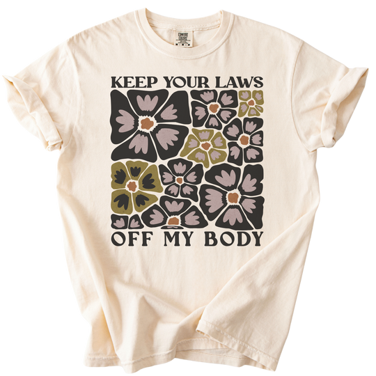 Keep Your Laws Off My Body Tee