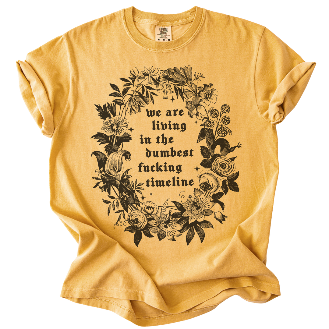 We Are Living in The Dumbest Fucking Timeline Tee