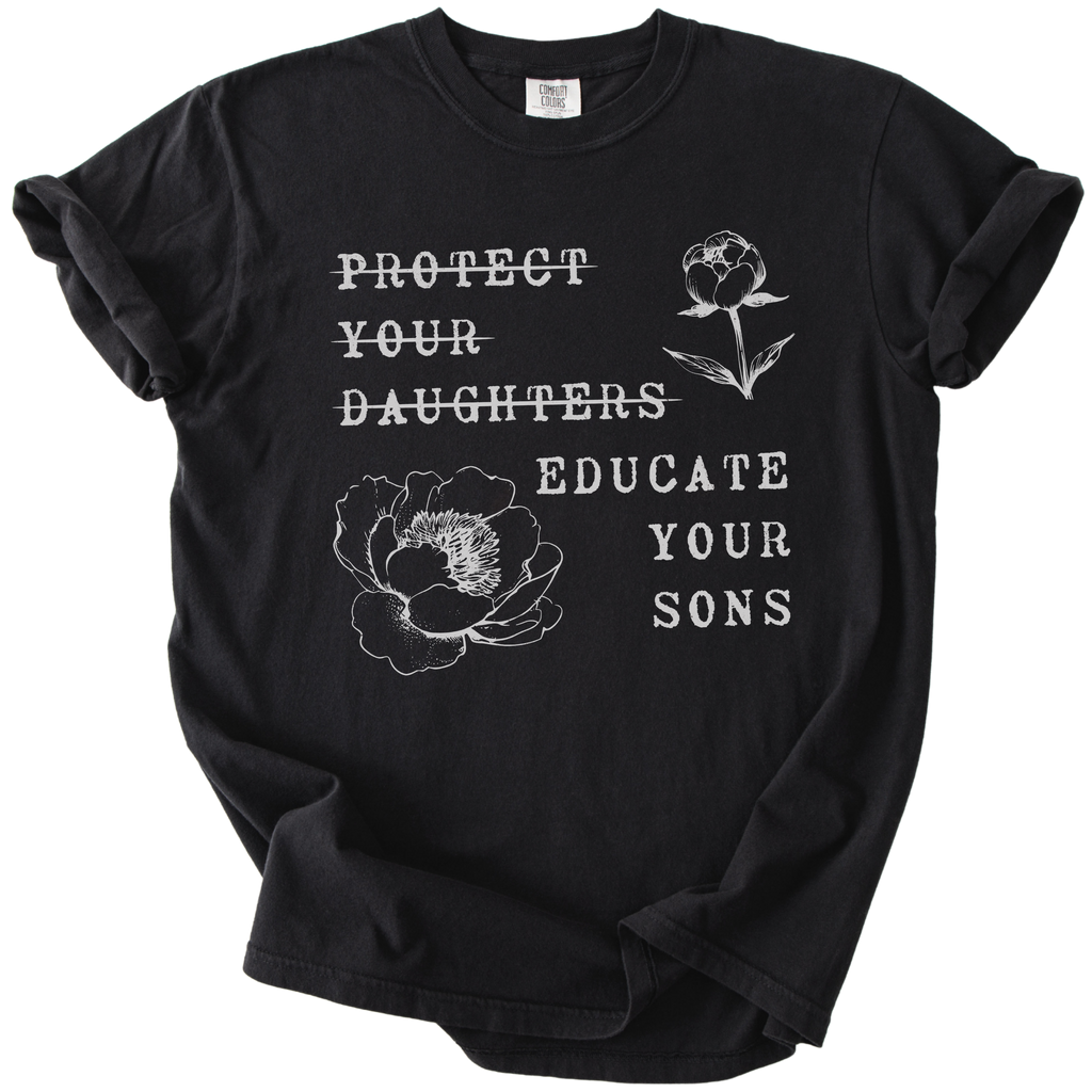 Protect Your Daughters Educate Your Sons Tee