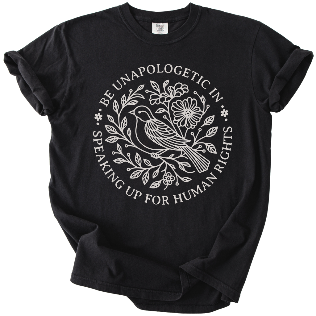 Be Unapologetic in Speaking Up for Human Rights Tee