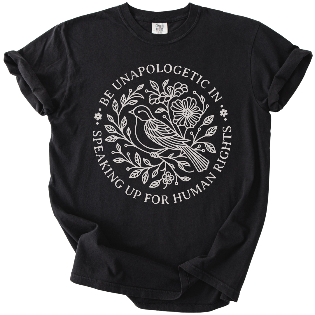 Be Unapologetic in Speaking Up for Human Rights Tee