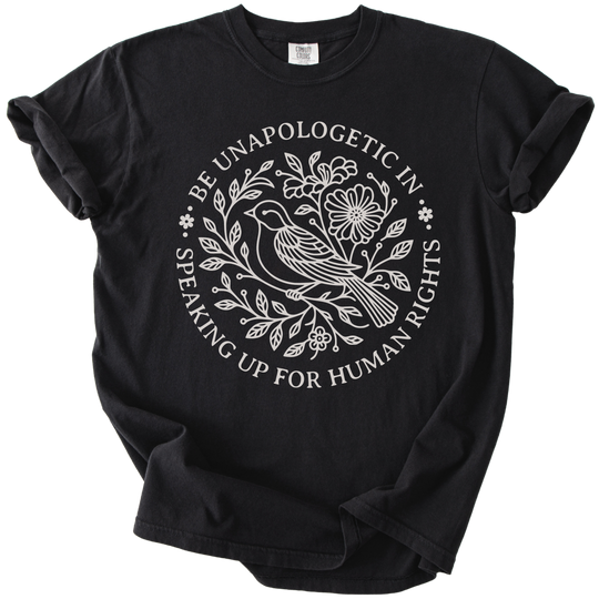 Be Unapologetic in Speaking Up for Human Rights Tee