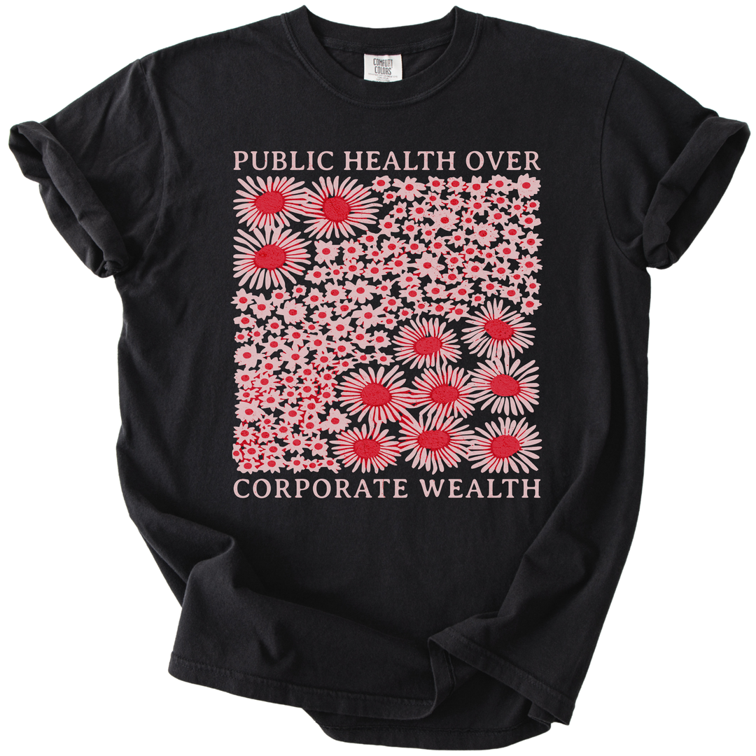 Pubic Health Over Corporate Wealth Floral Tee