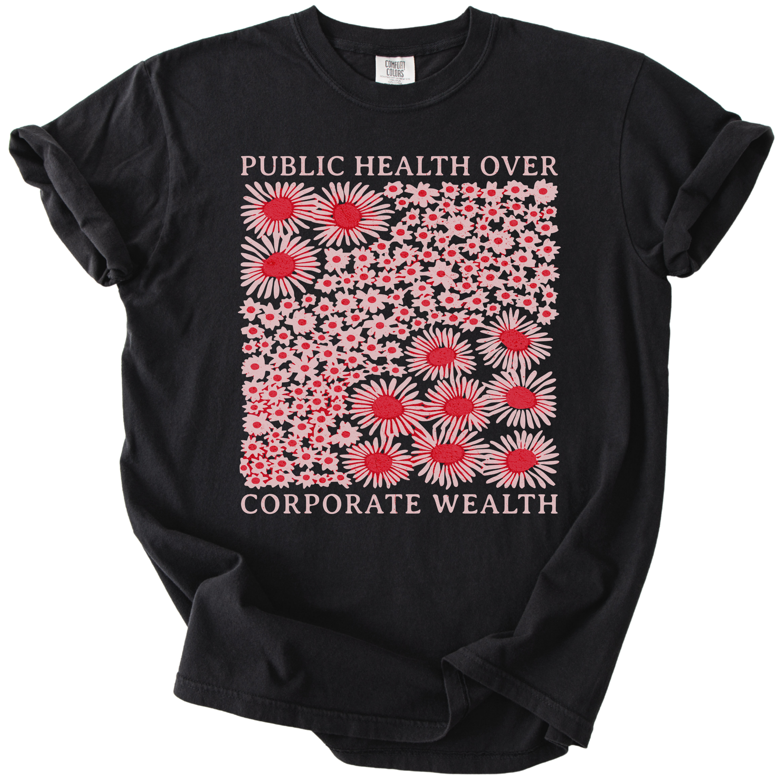 Pubic Health Over Corporate Wealth Floral Tee
