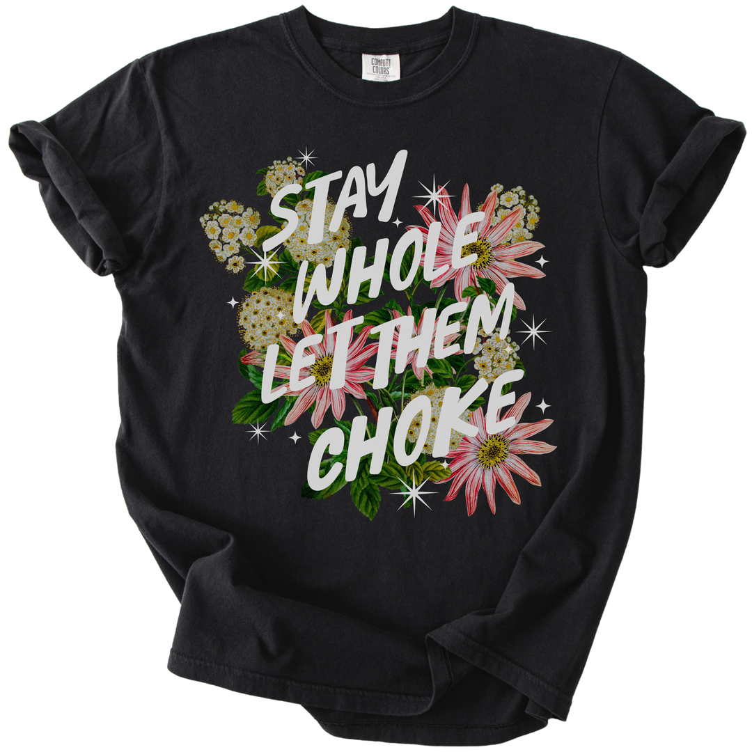 Stay Whole Let Them Choke Tee