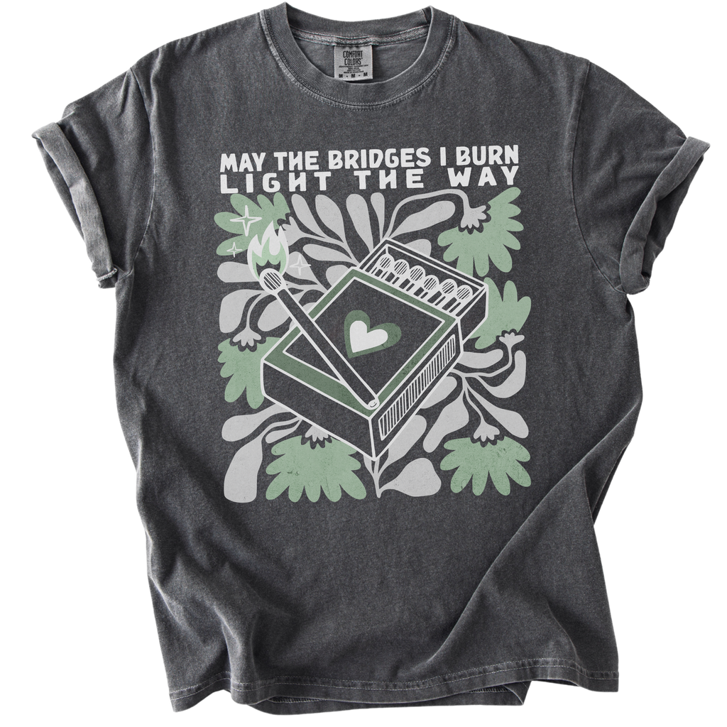 May The Bridges I Burn Light The Way Tee