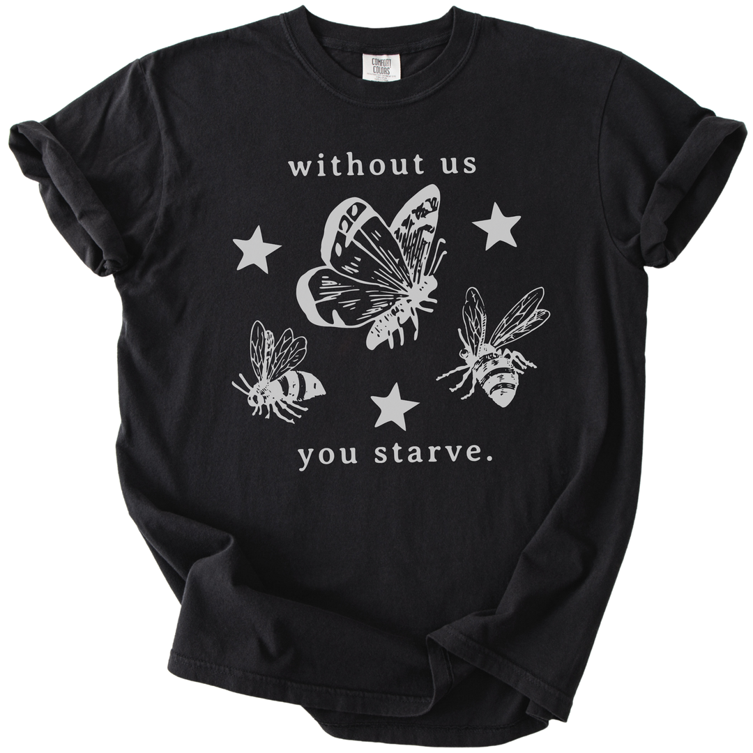 Without Us You Starve Bee Butterfly Tee