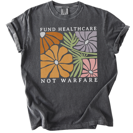 Fund Healthcare Not Warfare Tee
