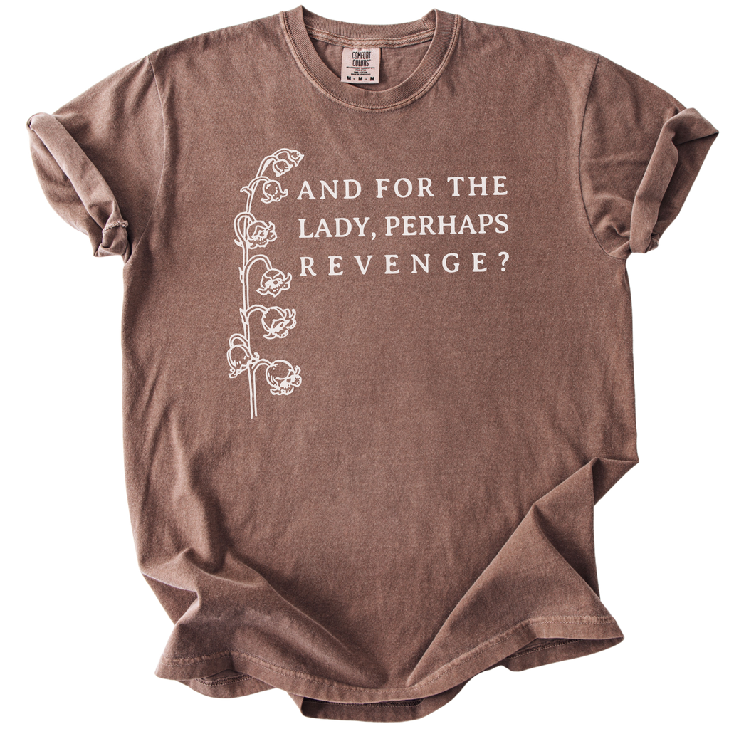 And For The Lady, Perhaps Revenge? Tee