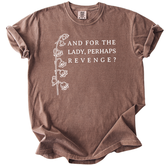 And For The Lady, Perhaps Revenge? Tee