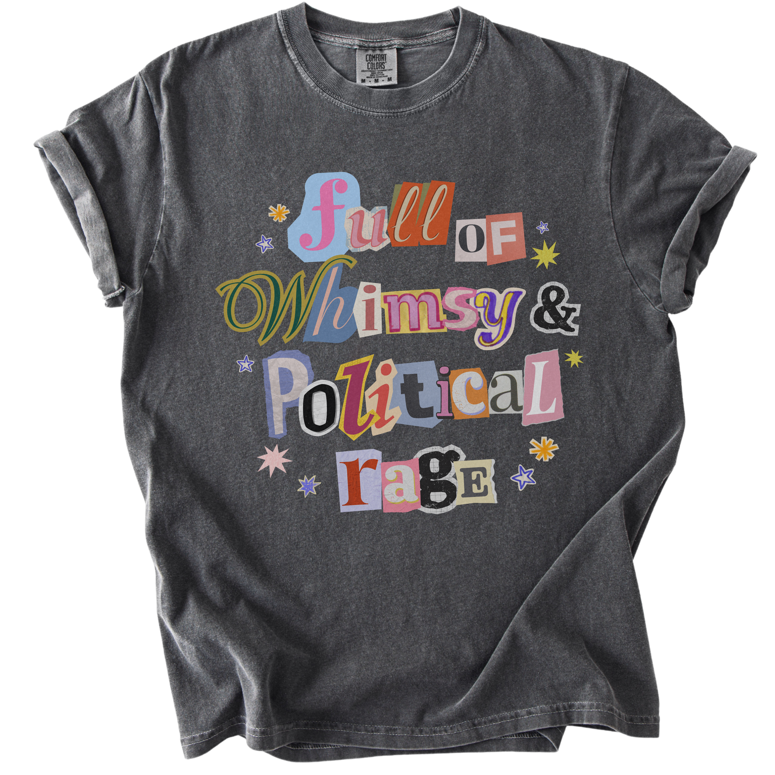 Full of Whimsy & Political Rage Tee