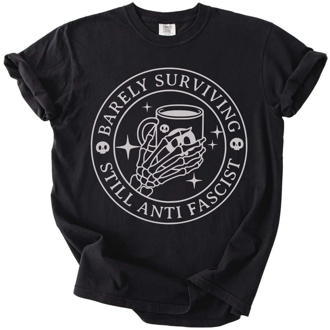 Barely Surviving Still Anti Fascist Coffee Tee