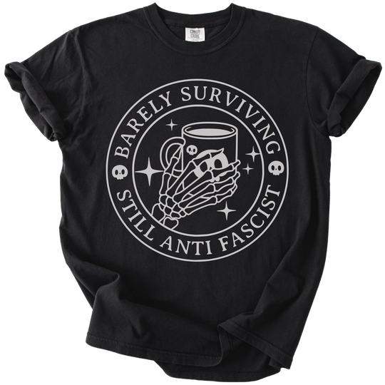 Barely Surviving Still Anti Fascist Coffee Tee