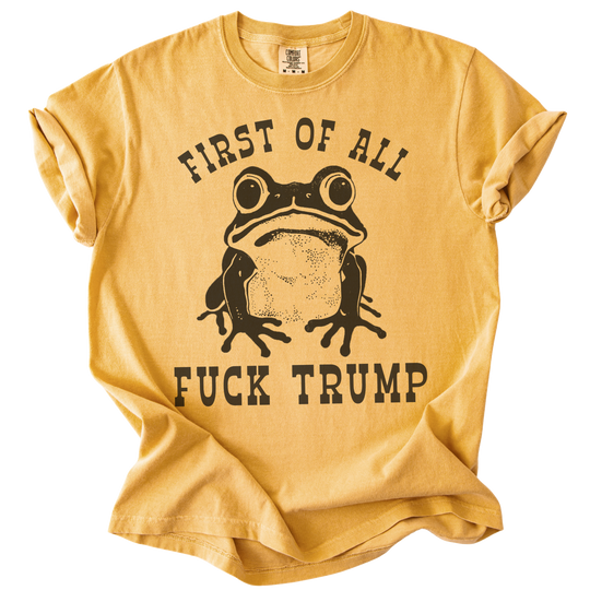 First of All Fuck Trump Frog Tee
