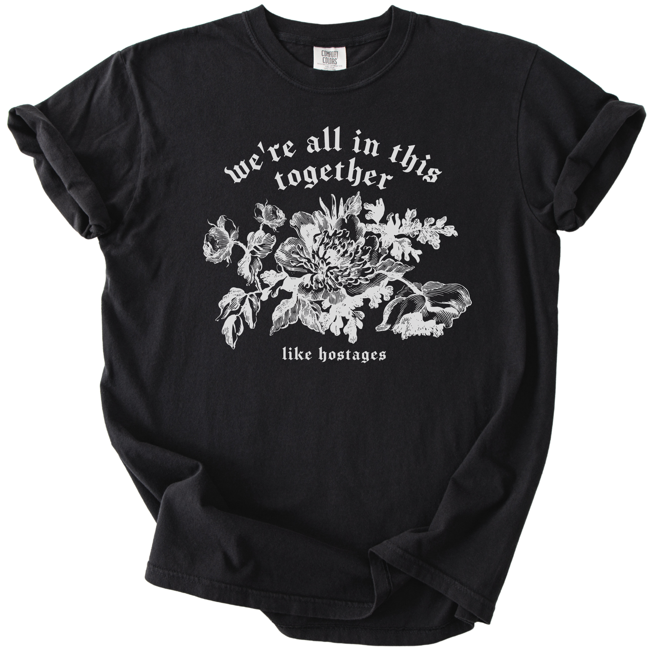 We're All in This Together Like Hostages Tee